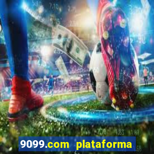 9099.com plataforma de jogos